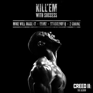 Kill 'Em With Success (with ScHoolboy Q, 2 Chainz & Mike WiLL Made-It)