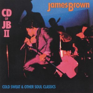 Cold Sweat & Other Soul Classics: James Brown