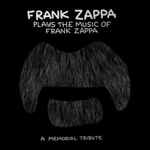 Frank Zappa Plays The Music Of Frank Zappa: A Memorial Tribute