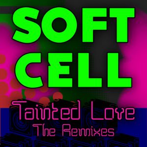 Tainted Love - the Remixes