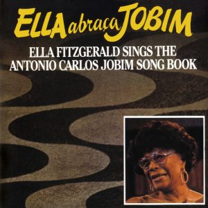 Ella Abraca Jobim: Ella Fitzgerald Sings The Antonio Carlos Jobim Songbook