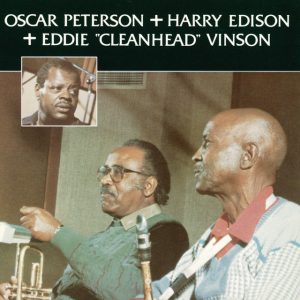 Oscar Peterson + Harry Edison + Eddie "Cleanhead" Vinson