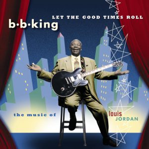 Let The Good Times Roll: The Music Of Louis Jordan