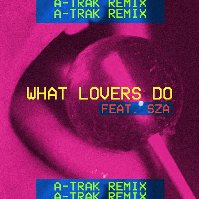 What Lovers Do (feat. SZA) [A-Trak Remix]