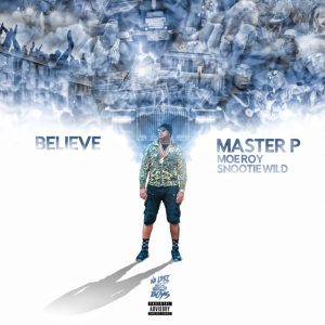 Believe (feat. Moe Roy & Snootie Wild) - Single