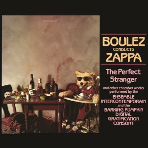 Boulez Conducts Zappa: The Perfect Stranger