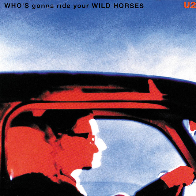 Who’s Gonna Ride Your Wild Horses