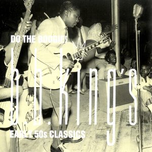 Do The Boogie! B.B. King's Early 50s Classics